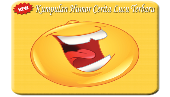 Kumpulan Humor Cerita Lucu Terbaru